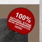 NATURAL STONE   100%  MORE INFORMATION  HERE!